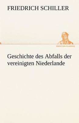 Book cover for Geschichte Des Abfalls Der Vereinigten Niederlande