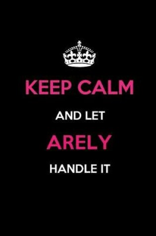 Cover of Keep Calm and Let Arely Handle It