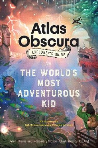 Cover of The Atlas Obscura Explorer’s Guide for the World’s Most Adventurous Kid