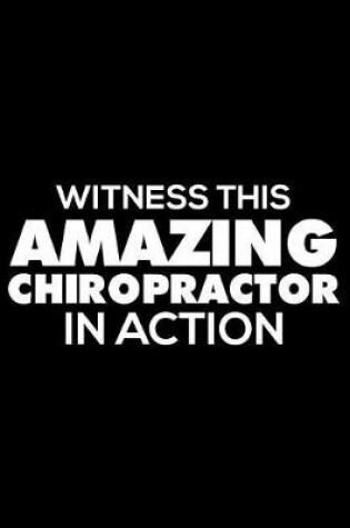 Cover of Witness This Amazing Chiropractor In Action