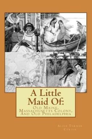 Cover of A Little Maid Of