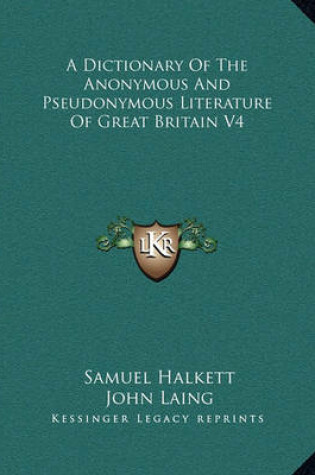 Cover of A Dictionary of the Anonymous and Pseudonymous Literature of Great Britain V4