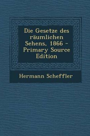 Cover of Die Gesetze Des Raumlichen Sehens, 1866 - Primary Source Edition