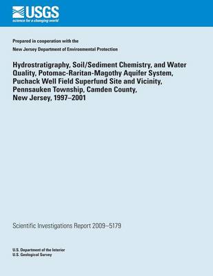 Book cover for Hydrostratigraphy, Soil/Sediment Chemistry, and Water Quality, Potomac- Raritan-Magothy Aquifer System, Puchack Well Field Superfund Site and Vicinity, Pennsauken Township, Camden County, New Jersey, 1997?2001