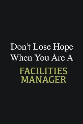 Book cover for Don't lose hope when you are a Facilities Manager