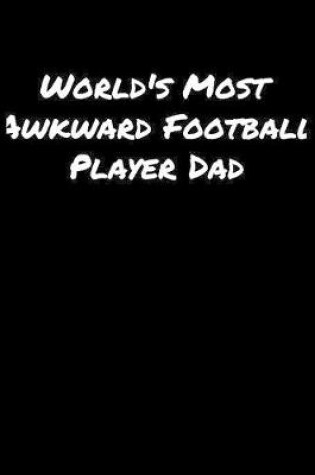 Cover of World's Most Awkward Football Player Dad