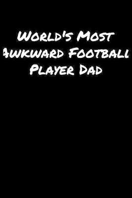 Book cover for World's Most Awkward Football Player Dad