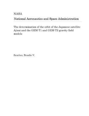 Book cover for The Determination of the Orbit of the Japanese Satellite Ajisai and the Gem-T1 and Gem-T2 Gravity Field Models