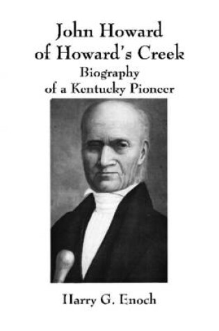 Cover of John Howard of Howard's Creek: Biography of a Kentucky Pioneer