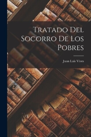 Cover of Tratado Del Socorro De Los Pobres