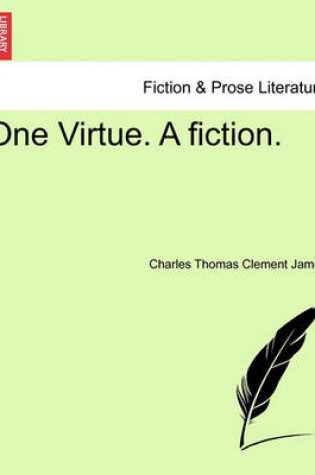 Cover of One Virtue. a Fiction.