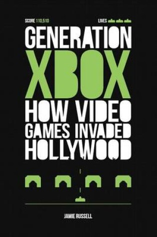 Cover of Generation Xbox: How Videogames Invaded Hollywood