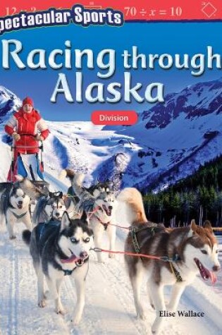 Cover of Spectacular Sports: Racing through Alaska