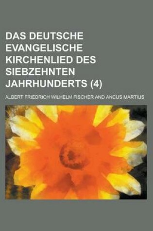 Cover of Das Deutsche Evangelische Kirchenlied Des Siebzehnten Jahrhunderts (4 )