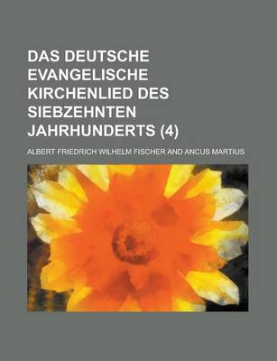 Book cover for Das Deutsche Evangelische Kirchenlied Des Siebzehnten Jahrhunderts (4 )