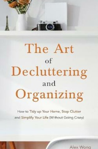 Cover of The Art of Decluttering and Organizing