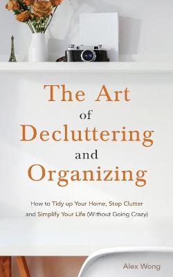 Book cover for The Art of Decluttering and Organizing