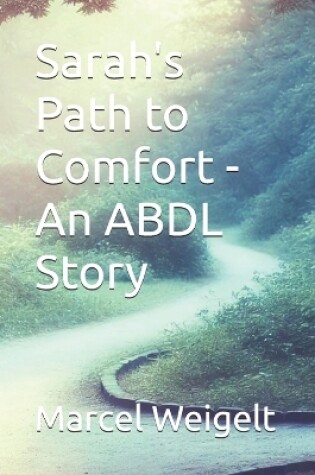 Cover of Sarah's Path to Comfort - An ABDL Story