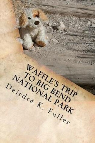 Cover of Waffle's Trip to Big Bend National Park