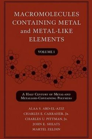 Cover of Macromolecules Containing Metal and Metal-Like Elements, a Half-Century of Metal- And Metalloid-Containing Polymers