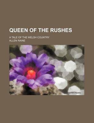 Book cover for Queen of the Rushes; A Tale of the Welsh Country