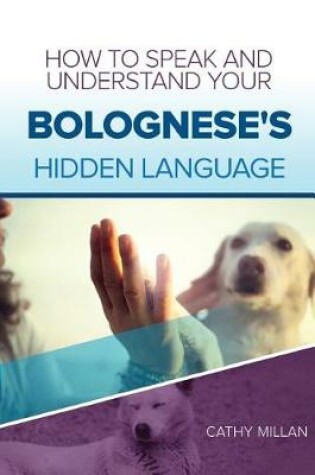 Cover of How to Speak and Understand Your Bolognese's Hidden Language