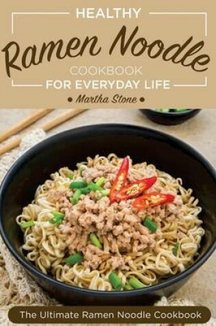 Cover of Healthy Ramen Noodle Cookbook for Everyday Life