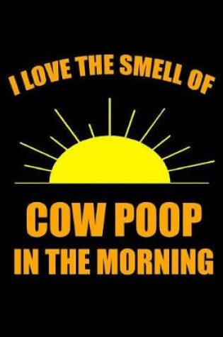 Cover of I Love the Smell of Cow Poop in the Morning