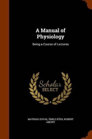 Cover of A Manual of Physiology