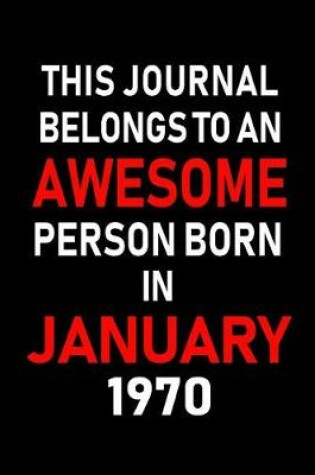 Cover of This Journal Belongs to an Awesome Person Born in January 1970