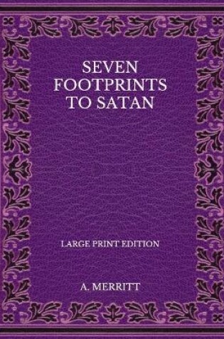 Cover of Seven Footprints to Satan - Large Print Edition