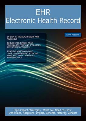 Book cover for Ehr Electronic Health Record: High-Impact Strategies - What You Need to Know: Definitions, Adoptions, Impact, Benefits, Maturity, Vendors