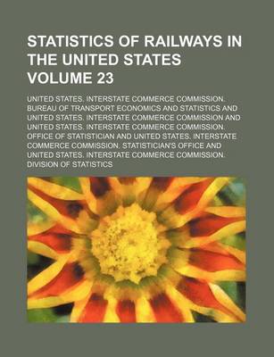 Book cover for Statistics of Railways in the United States Volume 23