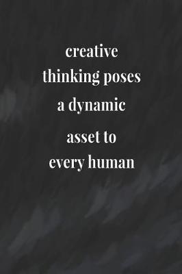 Book cover for Creative Thinking Poses A Dynamic Asset To Every Human