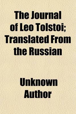 Book cover for The Journal of Leo Tolstoi; (First Volume - 1865-1899) Volume 1