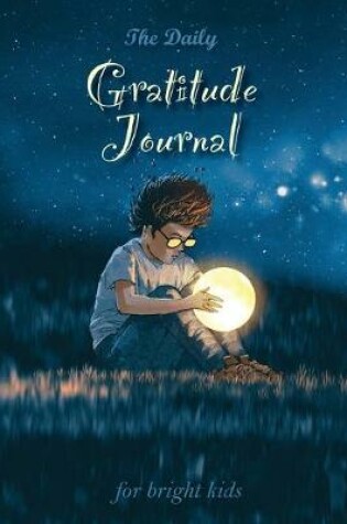 Cover of The Daily Gratitude Journal for Bright Kids