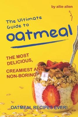 Book cover for The Ultimate Guide to Oatmeal