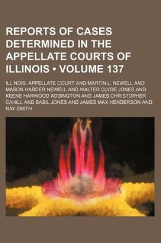 Cover of Reports of Cases Determined in the Appellate Courts of Illinois (Volume 137)