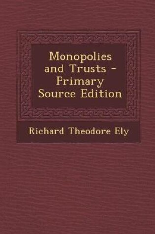 Cover of Monopolies and Trusts - Primary Source Edition