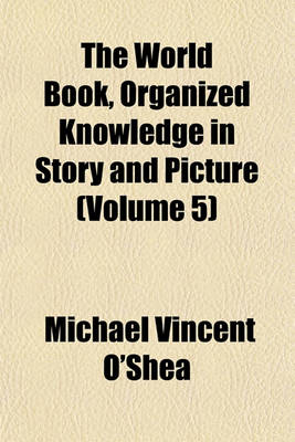 Book cover for The World Book, Organized Knowledge in Story and Picture (Volume 5)