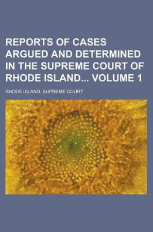 Cover of Reports of Cases Argued and Determined in the Supreme Court of Rhode Island Volume 1