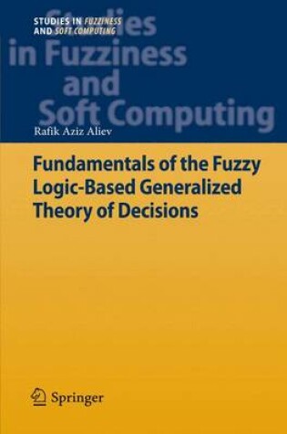 Cover of Fundamentals of the Fuzzy Logic-Based Generalized Theory of Decisions