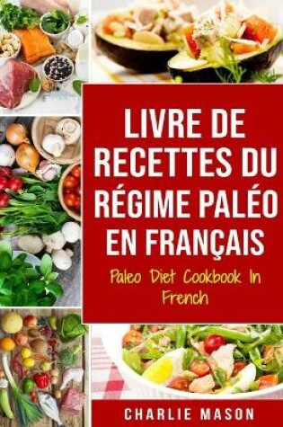 Cover of Livre De Recettes Du Régime Paléo En Français/ Paleo Diet Cookbook In French