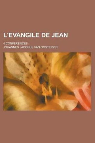 Cover of L'Evangile de Jean; 4 Conferences