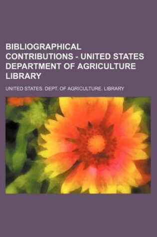 Cover of Bibliographical Contributions - United States Department of Agriculture Library