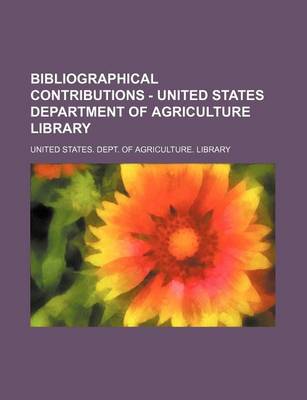 Book cover for Bibliographical Contributions - United States Department of Agriculture Library