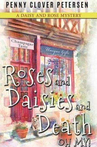 Cover of Roses and Daisies and Death, Oh My!