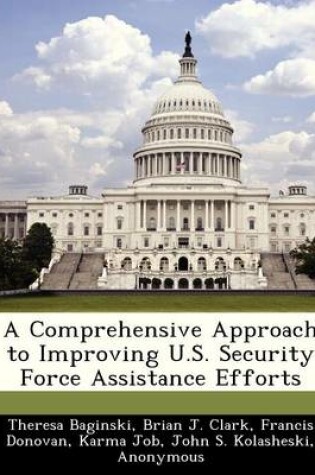 Cover of A Comprehensive Approach to Improving U.S. Security Force Assistance Efforts