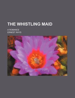 Book cover for The Whistling Maid; A Romance