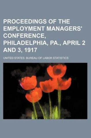 Cover of Proceedings of the Employment Managers' Conference, Philadelphia, Pa., April 2 and 3, 1917